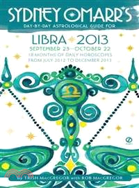 Sydney Omarr's Day-by-Day Astrological Guide for Libra 2013