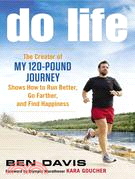 Do Life―The Creator of My 120-Pound Journey Shows How to Run Better, Go Farther, and Find Happiness | 拾書所