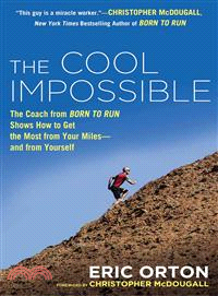 The Cool Impossible ― The Coach from "Born to Run" Shows How to Get the Most from Your Miles-and from Yourself