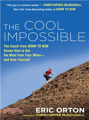 The Cool Impossible ─ The Running Coach from Born to Run Shows How to Get the Most from Your Miles-and from Yourself