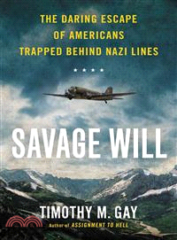 Savage Will ― The Daring Escape of Americans Trapped Behind Nazi Lines