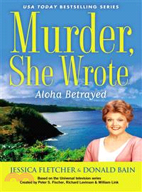 Aloha betrayed :a Murder, she wrote mystery : a novel /