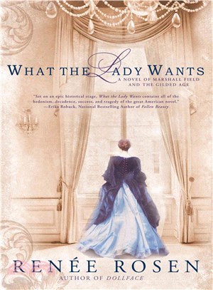 What the Lady Wants ─ A Novel of Marshal Field and the Gilded Age