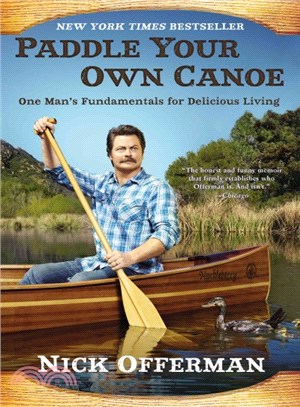 Paddle Your Own Canoe ─ One Man's Fundamentals for Delicious Living