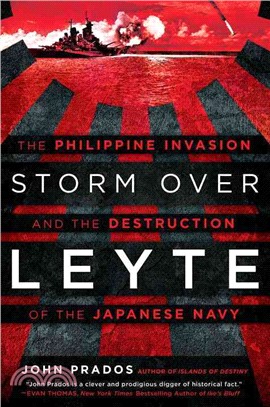 Storm over Leyte ─ The Philippine Invasion and the Destruction of the Japanese Navy