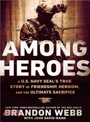 Among Heroes ─ A U.S. Navy SEAL's True Story of Friendship, Heroism, and the Ultimate Sacrifice