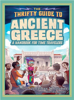 The thrifty guide to ancient Greece :a handbook for time travelers /