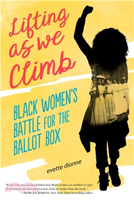 Lifting as we climb :Black women's battle for the ballot box /