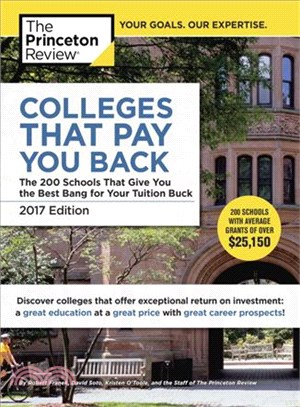 The Princeton Review Colleges That Pay You Back 2017 ─ The 200 Schools That Give You the Best Bang for Your Tuition Buck