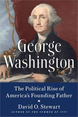 George Washington ― The Political Rise of America's Founding Father