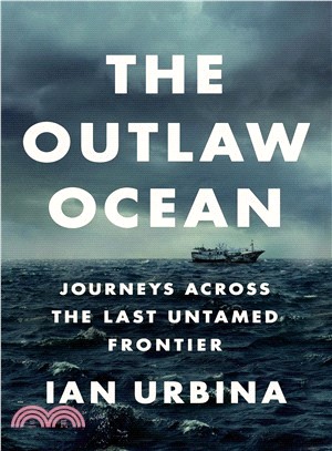 The Outlaw Ocean ― Journeys Across the Last Untamed Frontier