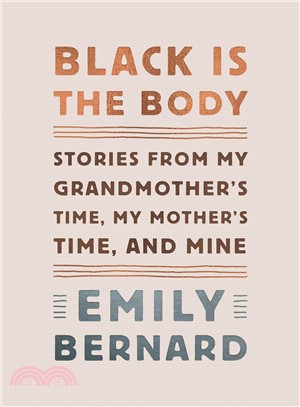 Black Is the Body ― Stories from My Grandmother's Time, My Mother's Time, and Mine