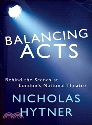 Balancing acts :behind the scenes at London's National Theatre /