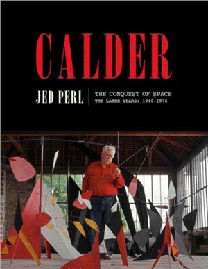Calder: The Conquest of Space：The Later Years: 1940-1976