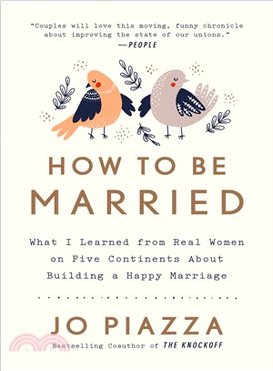 How to Be Married ― What I Learned from Real Women on Five Continents About Building a Happy Marriage