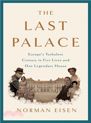 The last palace :Europe's turbulent century in five lives and one legendary house /