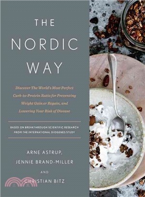 The Nordic Way ─ Discover the World's Most Perfect Carb-to-Protein Ratio for Preventing Weight Gain or Regain, and Lowering Your Risk of Disease
