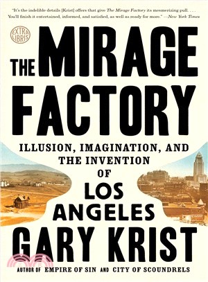 The Mirage Factory ― Illusion, Imagination, and the Invention of Los Angeles
