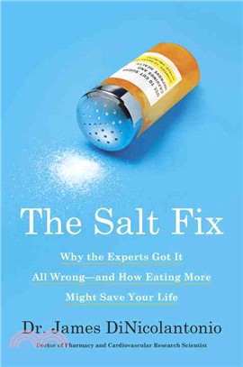 The Salt Fix ─ Why the Experts Got It All Wrong-and How Eating More Might Save Your Life