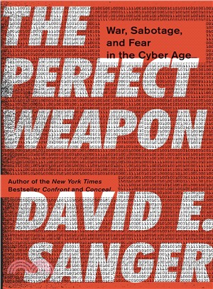 The Perfect Weapon ― War, Sabotage, and Fear in the Cyber Age