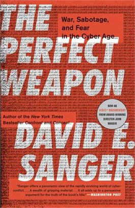 The perfect weapon :war, sabotage, and fear in the cyber age /