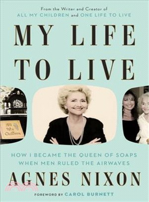 My Life to Live ─ How I Became the Queen of Soaps When Men Ruled the Airwaves