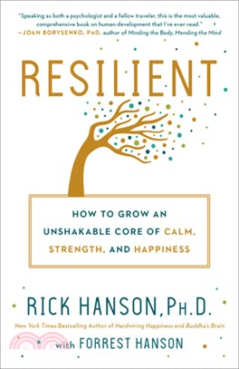 Resilient ― How to Grow an Unshakable Core of Calm, Strength, and Happiness