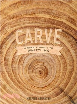 Carve ─ A Simple Guide to Whittling