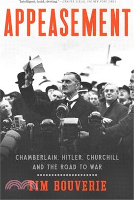 Appeasement ― Chamberlain, Hitler, Churchill, and the Road to War