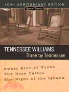 Three by Tennessee: Sweet Bird of Youth/the Rose Tatto/the Night of the Iguana