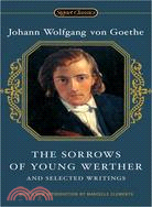 The sorrows of young Werther and selected writings /
