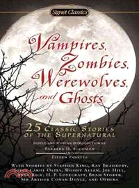 Vampires, Zombies, Werewolves and Ghosts ─ 25 Classic Stories of the Supernatural