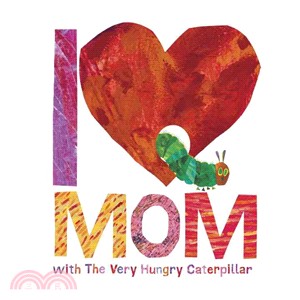 I [heart] Mom with the very hungry caterpillar /