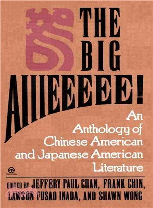 The Big Aiiieeeee! ─ An Anthology of Chinese-American and Japanese-American Literature