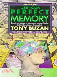 Use Your Perfect Memory ─ Dramatic New Techniques for Improving Your Memory, Based on the Latest Discoveries About the Human Brain