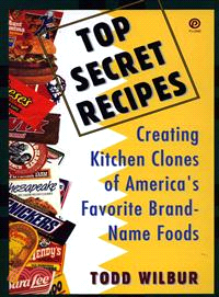 Top Secret Recipes ─ Creating Kitchen Clones of America's Favorite Brand-Name Foods