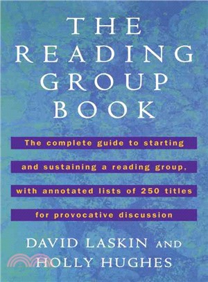 The Reading Group Book ― The Complete Guide to Starting and Sustaining a Reading Group, With Annotated Lists of 250 Titles for Provocative Discussion