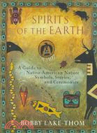 Spirits of the earth : a guide to Native American nature symbols, stories, and ceremonies
