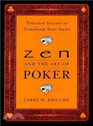 Zen and the Art of Poker ─ Timeless Secrets to Transform Your Game