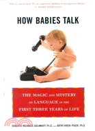 How Babies Talk ─ The Magic and Mystery of Language in the First Three Years of Life