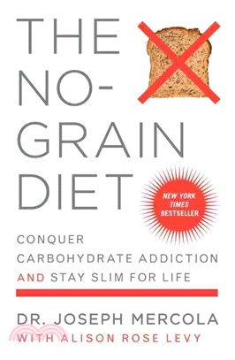 The No-Grain Diet ─ Conquer Carbohydrate Addiction and Stay Slim for Life
