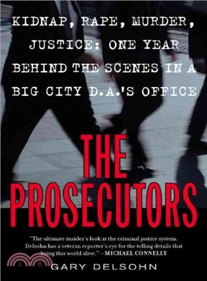 The Prosecutors ─ Kidnap, Rape, Murder, Justice : One Year Behind the Scenes in a Big-City DA's Office