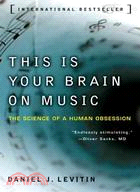 This Is Your Brain on Music ─ The Science of a Human Obsession