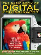 The Basic Book of Digital Photography ─ How to Shoot, Enhance, and Share Your Digital Pictures