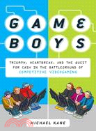 Game Boys ─ Triumph, Heartbreak, and the Quest for Cash in the Battleground of Competitive Videogaming