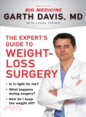 The Expert's Guide to Weight-Loss Surgery ─ Is It Right for Me? What Happens During Surgery? How Do I Keep the Weight Off?