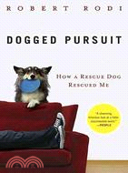 Dogged Pursuit: How a Rescue Dog Rescued Me