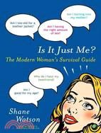 Is It Just Me?: The Modern Woman's Survival Guide
