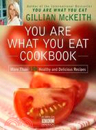 You Are What You Eat Cookbook ─ More Than 150 Healthy and Delicious Recipes