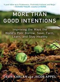More Than Good Intentions ─ Improving the Ways the World's Poor Borrow, Save, Farm, Learn, and Stay Healthy